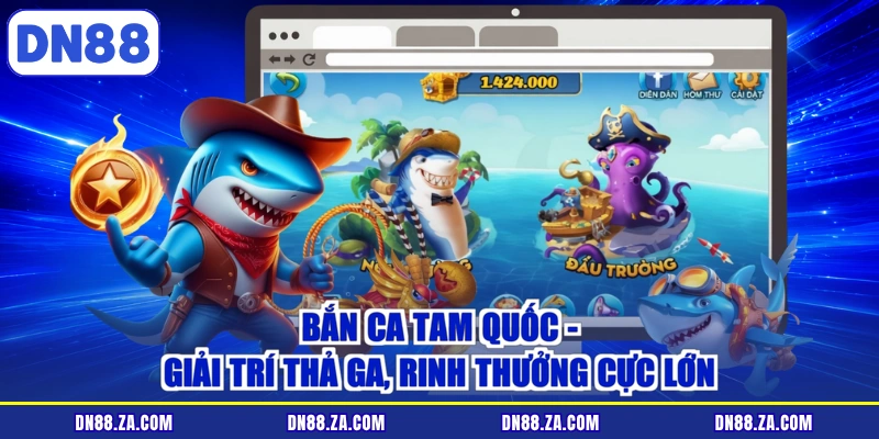 Bắn Ca Tam Quốc - Giải Trí Thả Ga, Rinh Thưởng Cực Lớn