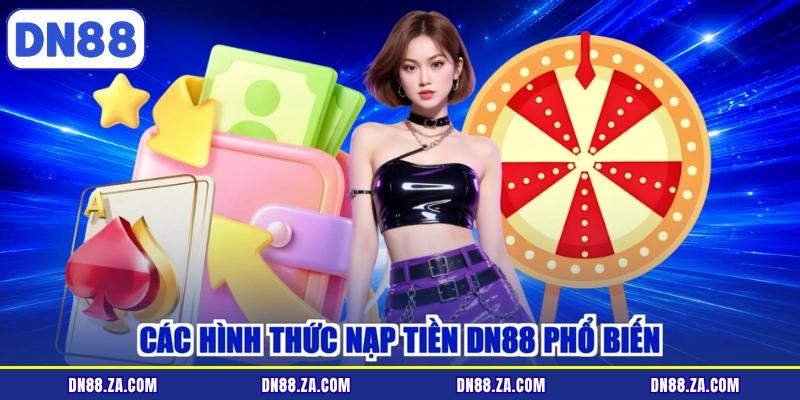 Các hình thức nạp tiền DN88 phổ biến