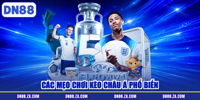 Các mẹo chơi kèo châu Á phổ biến
