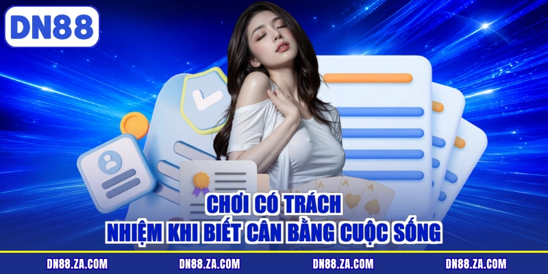 Chơi có trách nhiệm khi biết cân bằng cuộc sống