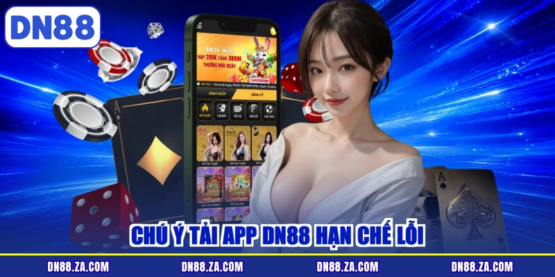 Chú ý tải app DN88 hạn chế lỗi