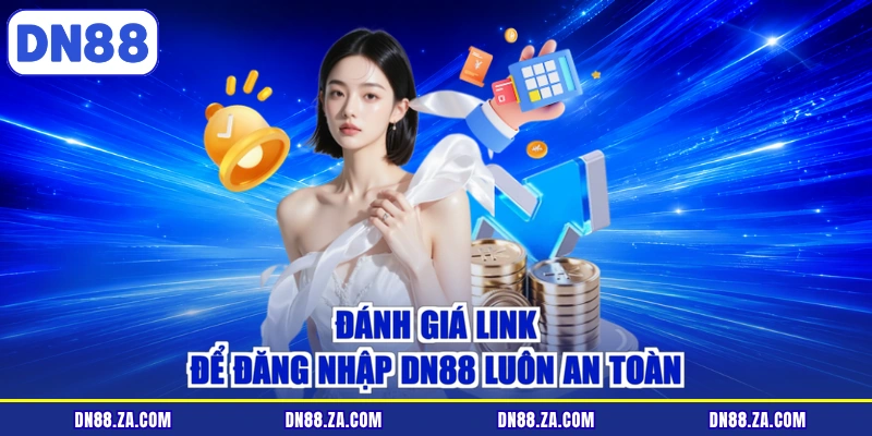 Đánh giá link để đăng nhập DN88 luôn an toàn