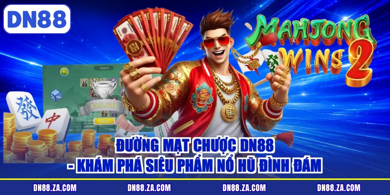 Đường Mạt Chược DN88 - Khám Phá Siêu Phẩm Nổ Hũ Đình Đám