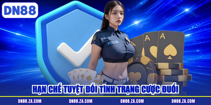 Hạn chế tuyệt đối tình trạng cược đuổi