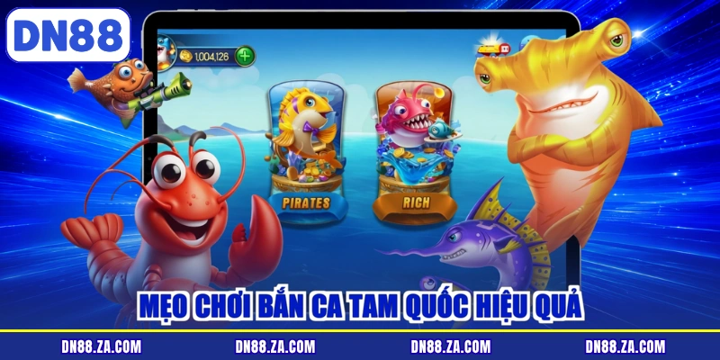 Mẹo chơi Bắn ca tam quốc hiệu quả