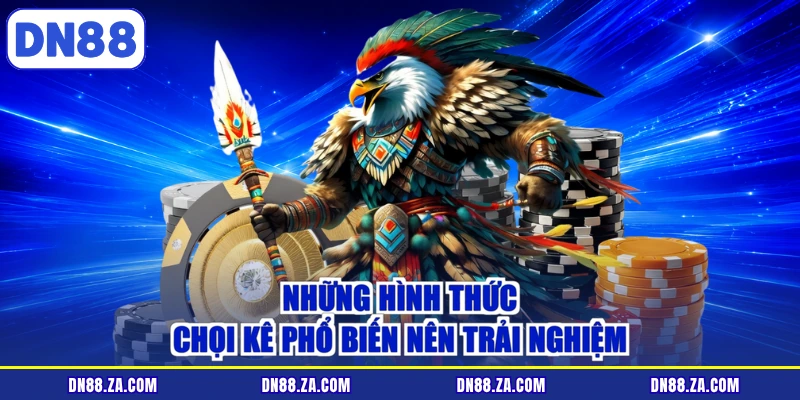Những hình thức chọi kê phổ biến nên trải nghiệm
