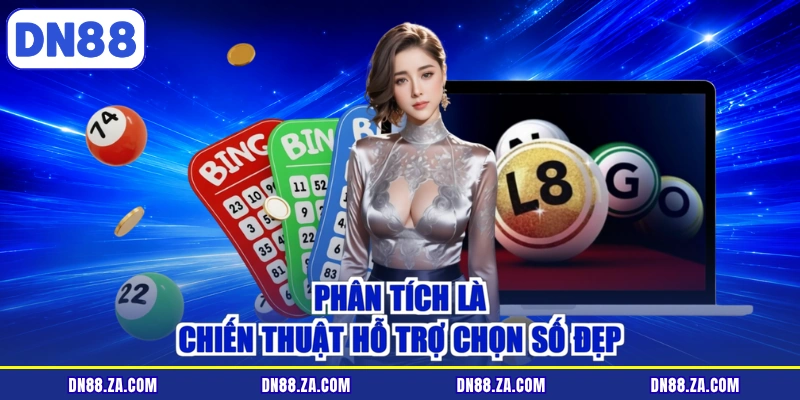 Phân tích là chiến thuật hỗ trợ chọn số đẹp