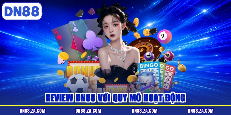 Review DN88 với quy mô hoạt động