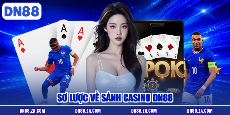 Sơ lược về sảnh casino DN88