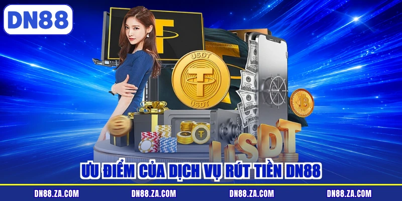 Ưu điểm của dịch vụ rút tiền DN88