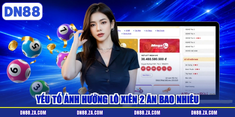 Yếu tố ảnh hưởng lô xiên 2 ăn bao nhiêu